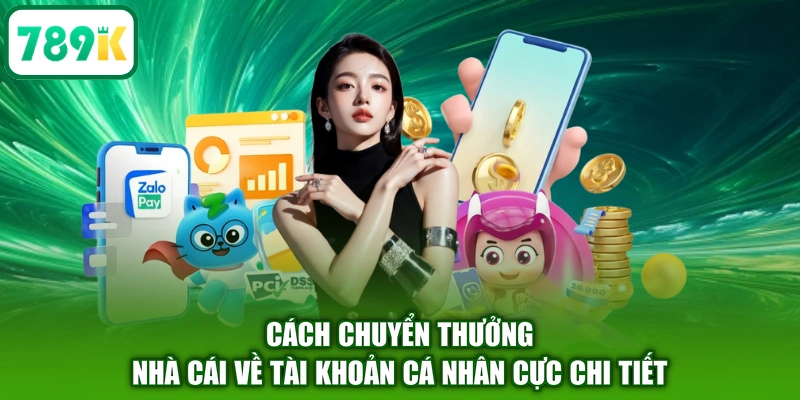 Cách chuyển thưởng nhà cái về tài khoản cá nhân cực chi tiết