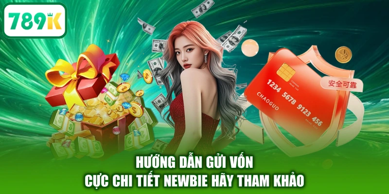 Hướng dẫn gửi vốn cực chi tiết Newbie hãy tham khảo