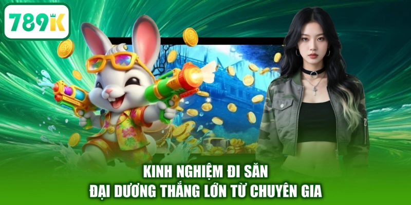 Kinh nghiệm đi săn đại dương thắng lớn từ chuyên gia
