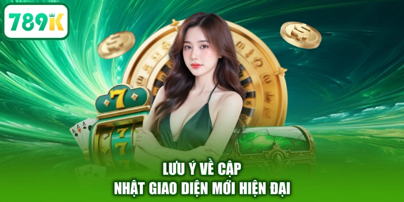 Lưu ý về cập nhật giao diện mới hiện đại